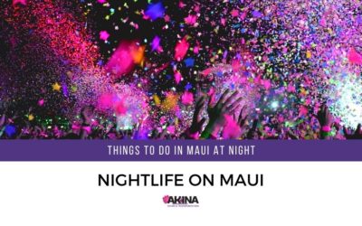 Things to do in Maui at Night – Indulge in Hawaii’s Nightlife